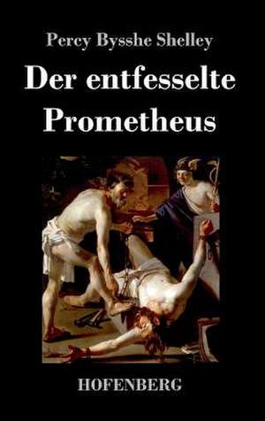 Der entfesselte Prometheus de Percy Bysshe Shelley