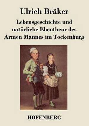 Lebensgeschichte und natürliche Ebentheur des Armen Mannes im Tockenburg de Ulrich Bräker