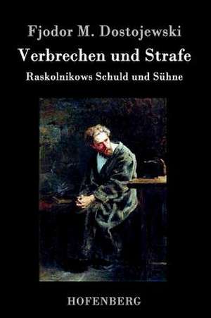 Verbrechen und Strafe de Fjodor M. Dostojewski