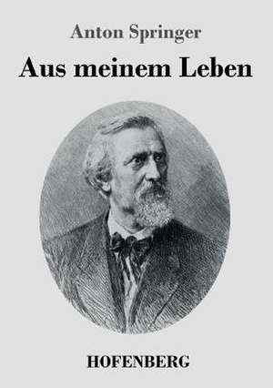 Aus meinem Leben de Anton Springer