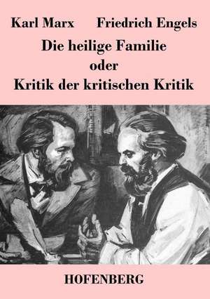 Die heilige Familie oder Kritik der kritischen Kritik de Karl Marx