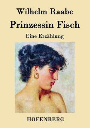 Prinzessin Fisch de Wilhelm Raabe