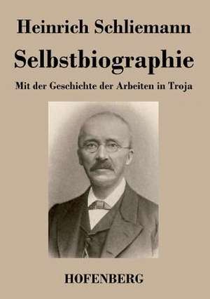 Selbstbiographie de Heinrich Schliemann