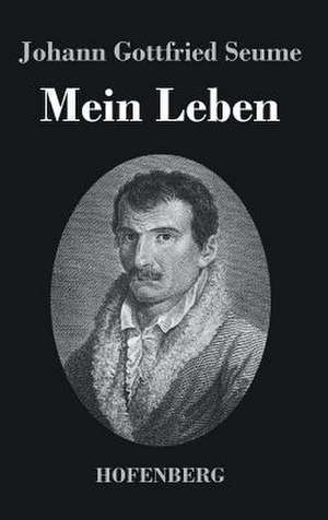 Mein Leben de Johann Gottfried Seume