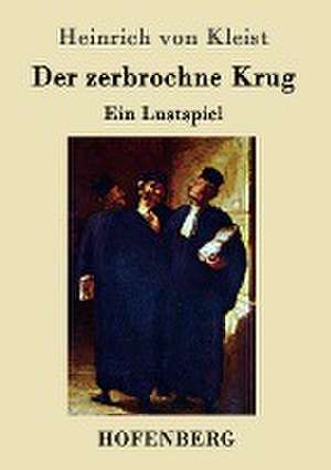 Der zerbrochne Krug de Heinrich von Kleist