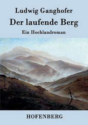 Der laufende Berg de Ludwig Ganghofer