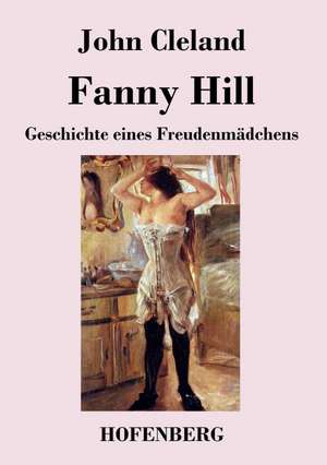 Fanny Hill oder Geschichte eines Freudenmädchens de John Cleland