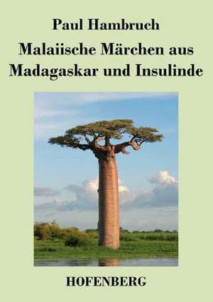 Malaiische Märchen aus Madagaskar und Insulinde de Paul Hambruch