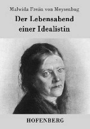 Der Lebensabend einer Idealistin de Malwida Freiin von Meysenbug