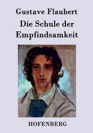 Die Schule der Empfindsamkeit de Gustave Flaubert
