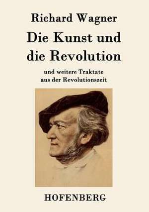 Die Kunst und die Revolution de Richard Wagner