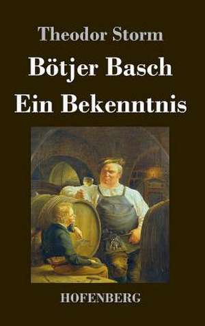 Bötjer Basch / Ein Bekenntnis de Theodor Storm