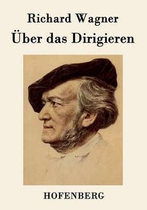 Über das Dirigieren de Richard Wagner