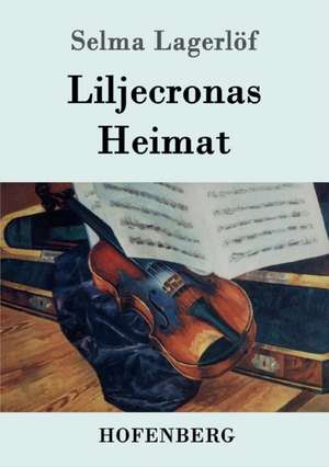 Liljecronas Heimat de Selma Lagerlöf