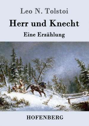 Herr und Knecht de Leo N. Tolstoi