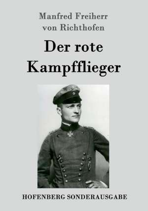 Der rote Kampfflieger de Manfred Freiherr von Richthofen