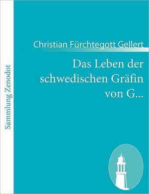 Das Leben der schwedischen Gräfin von G... de Christian Fürchtegott Gellert