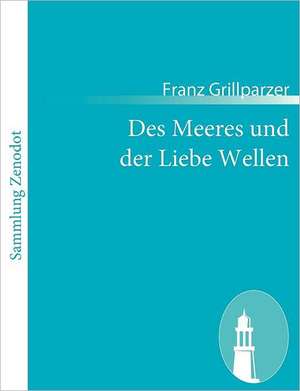 Des Meeres und der Liebe Wellen de Franz Grillparzer