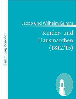 Kinder- und Hausmärchen (1812/15) de Jacob und Wilhelm Grimm