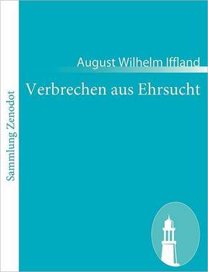 Verbrechen aus Ehrsucht de August Wilhelm Iffland