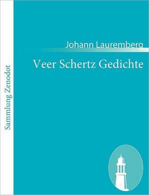 Veer Schertz Gedichte de Johann Lauremberg