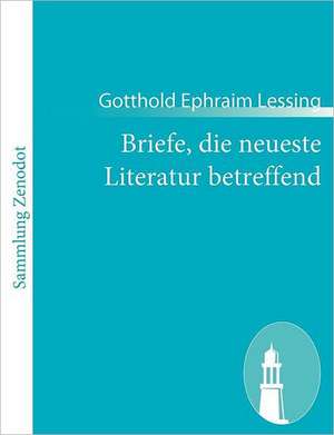 Briefe, die neueste Literatur betreffend de Gotthold Ephraim Lessing