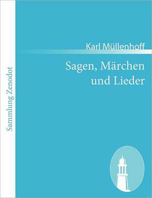 Sagen, Märchen und Lieder de Karl Müllenhoff