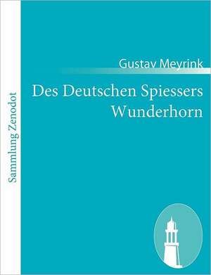 Des Deutschen Spiessers Wunderhorn de Gustav Meyrink