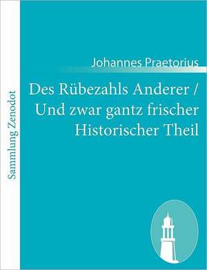 Des Rübezahls Anderer / Und zwar gantz frischer Historischer Theil de Johannes Praetorius