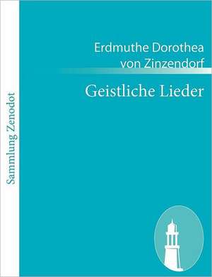 Geistliche Lieder de Erdmuthe Dorothea von Zinzendorf