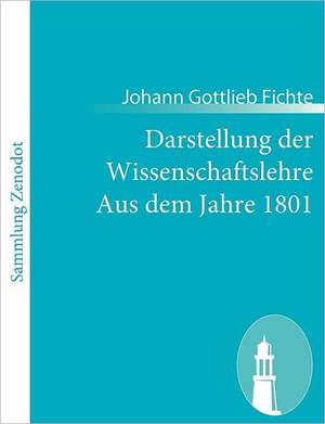 Darstellung der Wissenschaftslehre Aus dem Jahre 1801 de Johann Gottlieb Fichte