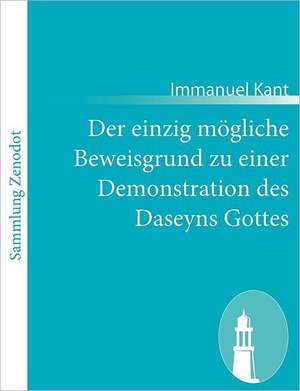 Der einzig mögliche Beweisgrund zu einer Demonstration des Daseyns Gottes de Immanuel Kant