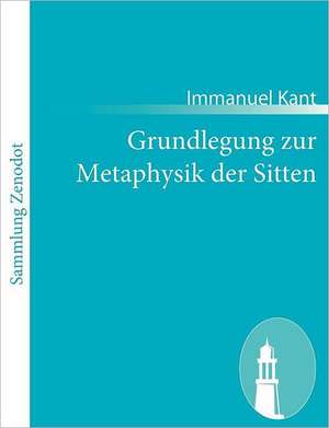 Grundlegung zur Metaphysik der Sitten de Immanuel Kant