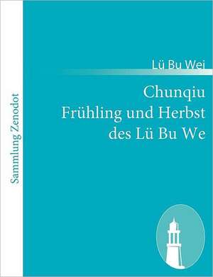 Chunqiu Frühling und Herbst des Lü Bu We de Lü Bu Wei