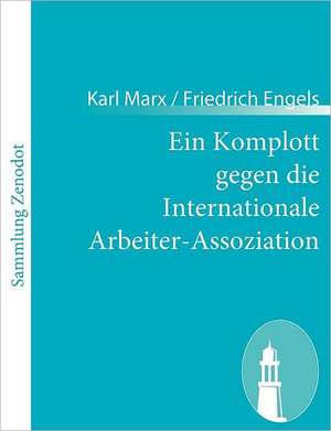 Ein Komplott gegen die Internationale Arbeiter-Assoziation de Karl Marx Friedrich Engels