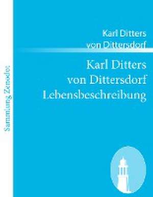 Karl Ditters von Dittersdorf Lebensbeschreibung de Karl Ditters Von Dittersdorf