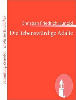 Die liebenswürdige Adalie de Christian Friedrich Hunold