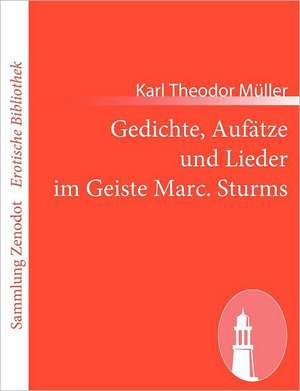 Gedichte, Aufätze und Lieder im Geiste Marc. Sturms de Karl Theodor Müller