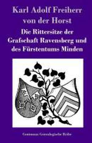 Die Rittersitze der Grafschaft Ravensberg und des Fürstentums Minden de Karl Adolf Freiherr von der Horst