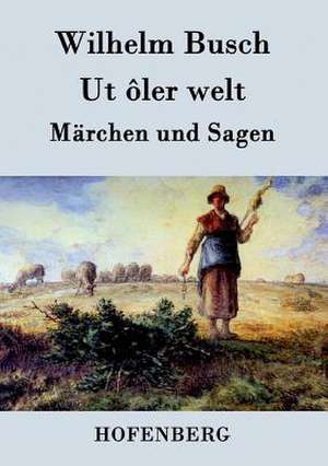 Ut ôler welt de Wilhelm Busch