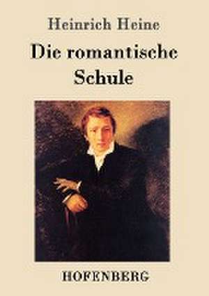 Die romantische Schule de Heinrich Heine