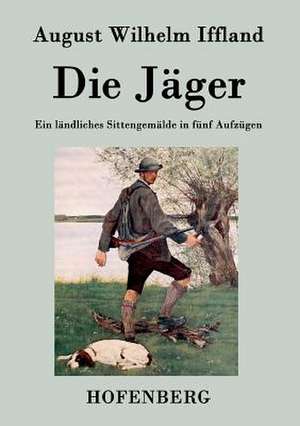 Die Jäger de August Wilhelm Iffland