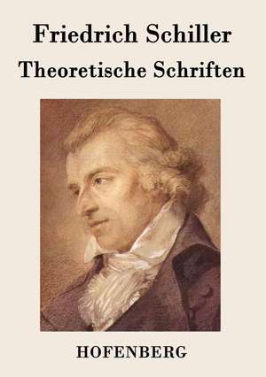 Theoretische Schriften de Friedrich Schiller