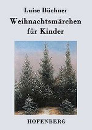 Weihnachtsmärchen für Kinder de Luise Büchner