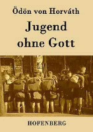 Jugend ohne Gott de Ödön Von Horváth