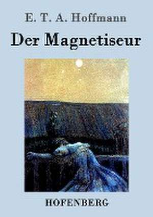 Der Magnetiseur de E. T. A. Hoffmann