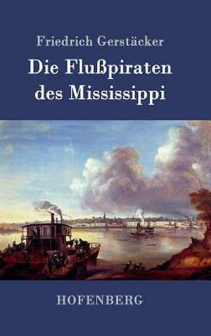 Die Flußpiraten des Mississippi de Friedrich Gerstäcker