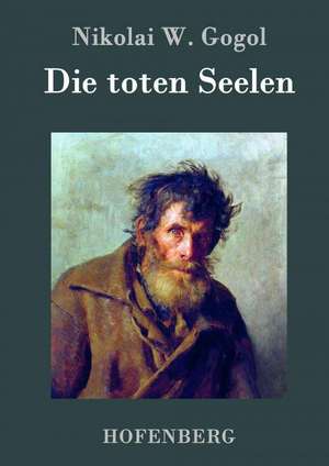 Die toten Seelen de Nikolai W. Gogol