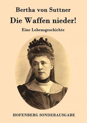 Die Waffen nieder! de Bertha von Suttner