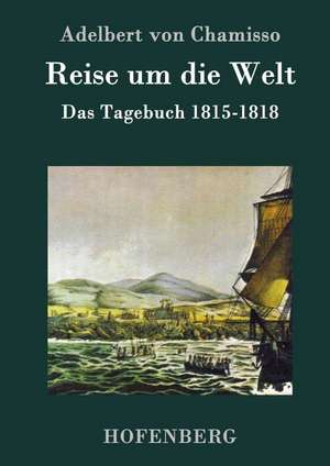 Reise um die Welt de Adelbert Von Chamisso